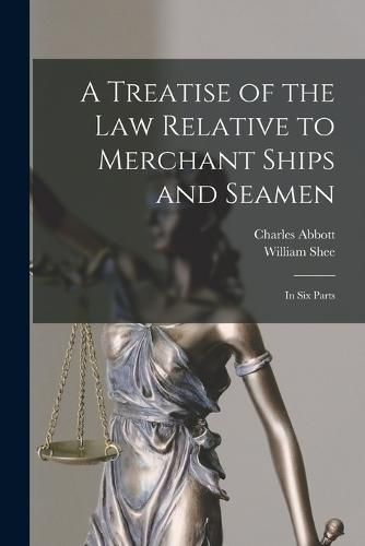 A Treatise of the Law Relative to Merchant Ships and Seamen