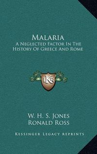 Cover image for Malaria: A Neglected Factor in the History of Greece and Rome