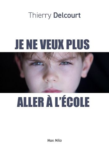Cover image for Je ne veux plus aller a l'ecole