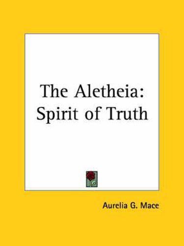 Cover image for The Aletheia: Spirit of Truth (1899)