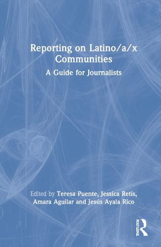 Reporting on Latino/a/x Communities: A Guide for Journalists