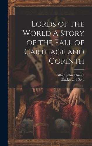 Cover image for Lords of the World A Story of the Fall of Carthage and Corinth