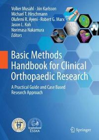 Cover image for Basic Methods Handbook for Clinical Orthopaedic Research: A Practical Guide and Case Based Research Approach