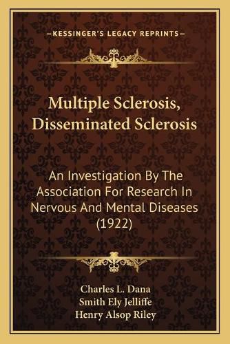 Multiple Sclerosis, Disseminated Sclerosis: An Investigation by the Association for Research in Nervous and Mental Diseases (1922)