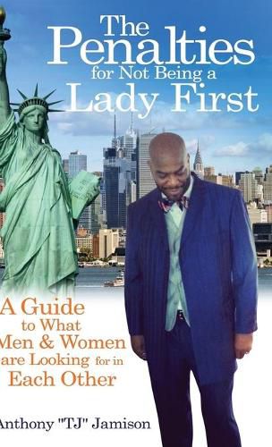 Cover image for The Penalties for Not Being A Lady First: A Guide to What Men & Women are Looking for in Each Other