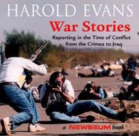 Cover image for War Stories: Reporting in the Time of Conflict from the Crimea to Iraq
