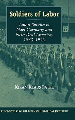 Cover image for Soldiers of Labor: Labor Service in Nazi Germany and New Deal America, 1933-1945