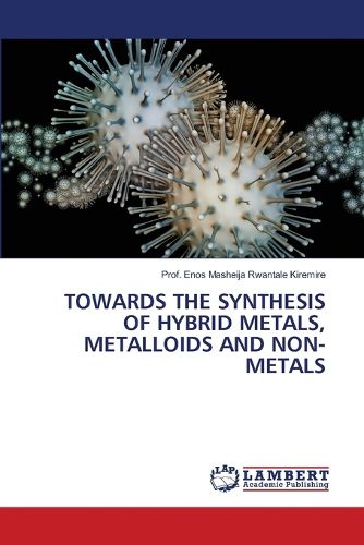 Cover image for Towards the Synthesis of Hybrid Metals, Metalloids and Non-Metals