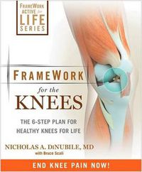 Cover image for FrameWork for the Knee: A 6-Step Plan for Preventing Injury and Ending Pain