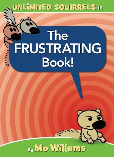 Cover image for The Frustrating Book! (an Unlimited Squirrels Book)