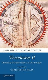 Cover image for Theodosius II: Rethinking the Roman Empire in Late Antiquity