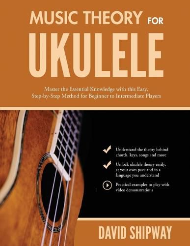 Cover image for Music Theory for Ukulele: Master the Essential Knowledge with this Easy, Step-by-Step Method for Beginner to Intermediate Players