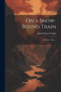 Cover image for On a Snow-bound Train