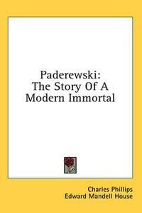 Cover image for Paderewski: The Story of a Modern Immortal