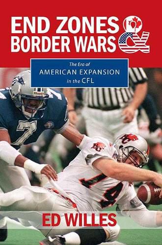 Cover image for End Zones and Border Wars: The Era of American Expansion in the CFL