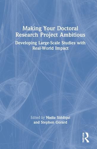 Cover image for Making Your Doctoral Research Project Ambitious: Developing Large-Scale Studies with Real-World Impact