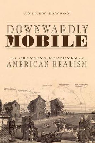 Cover image for Downwardly Mobile: The Changing Fortunes of American Realism