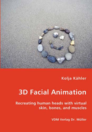Cover image for 3D Facial Animation- Recreating human heads with virtual skin, bones, and muscles