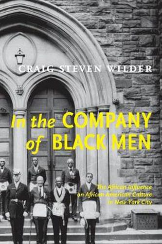 In The Company Of Black Men: The African Influence on African American Culture in New York City