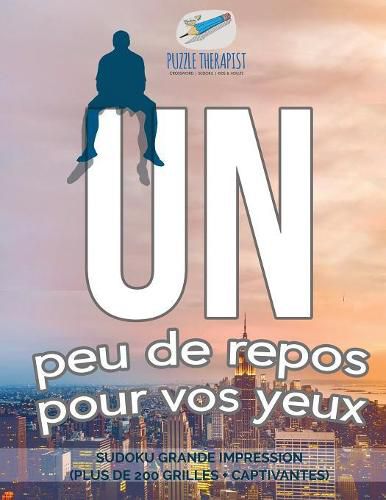 Un peu de repos pour vos yeux Sudoku grande impression (plus de 200 grilles + captivantes)