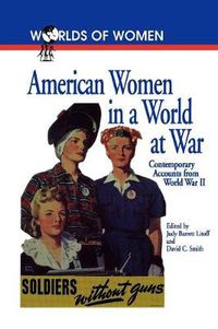Cover image for American Women in a World at War: Contemporary Accounts from World War II
