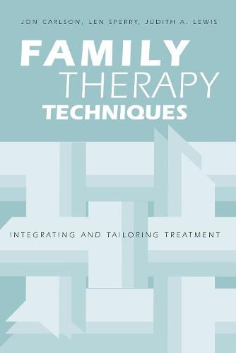 Family Therapy Techniques: Integrating and Tailoring Treatment