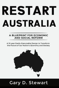 Cover image for Restart Australia: A Blueprint for Economic & Social Reform