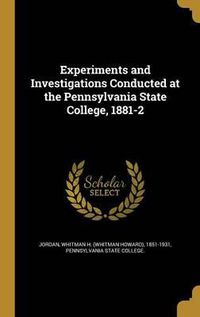 Cover image for Experiments and Investigations Conducted at the Pennsylvania State College, 1881-2