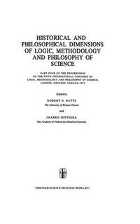 Cover image for Historical and Philosophical Dimensions of Logic, Methodology and Philosophy of Science: Part Four of the Proceedings of the Fifth International Congress of Logic, Methodology and Philosophy of Science, London, Ontario, Canada-1975