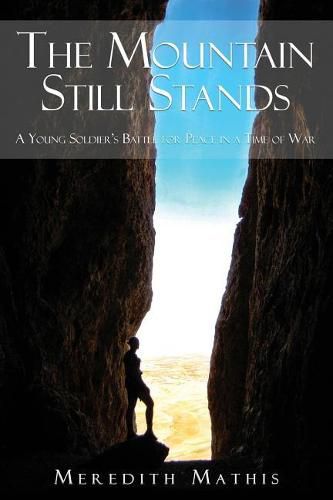 Cover image for The Mountain Still Stands: A Young Soldier's Battle for Peace in a Time of War