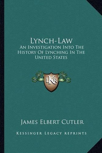 Cover image for Lynch-Law: An Investigation Into the History of Lynching in the United States