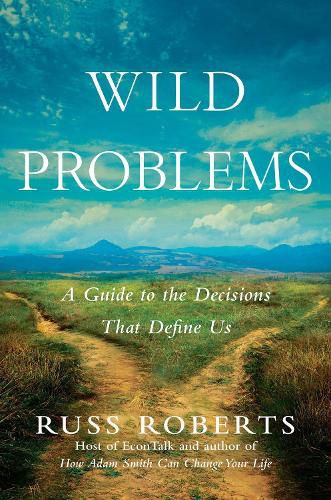 Cover image for Wild Problems: A Guide to the Decisions That Define Us