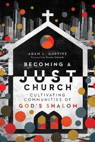 Cover image for Becoming a Just Church - Cultivating Communities of God"s Shalom