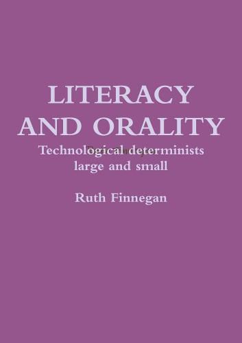 Literacy and orality Technological determinists large and small