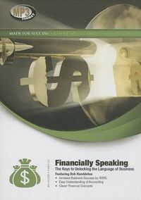 Cover image for Financially Speaking: The Keys to Unlocking the Language of Business