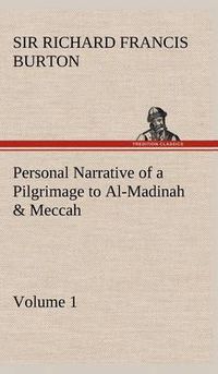 Cover image for Personal Narrative of a Pilgrimage to Al-Madinah & Meccah - Volume 1