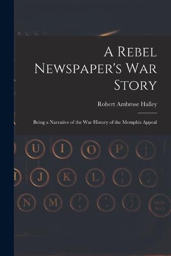 A Rebel Newspaper's War Story