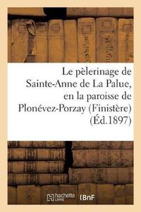 Cover image for Le Pelerinage de Sainte-Anne de la Palue, En La Paroisse de Plonevez-Porzay (Finistere)