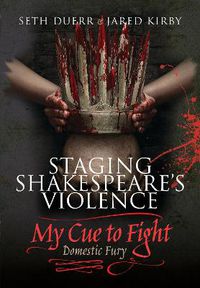 Cover image for Staging Shakespeare's Violence: My Cue to Fight
