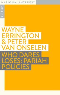 Cover image for Who Dares Loses: Pariah Policies