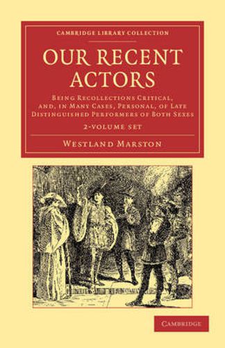 Cover image for Our Recent Actors 2 Volume Set: Being Recollections Critical, and, in Many Cases, Personal, of Late Distinguished Performers of Both Sexes