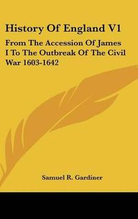 Cover image for History of England V1: From the Accession of James I to the Outbreak of the Civil War 1603-1642