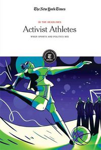 Cover image for Activist Athletes: When Sports and Politics Mix