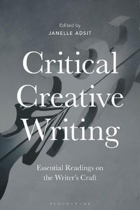 Cover image for Critical Creative Writing: Essential Readings on the Writer's Craft