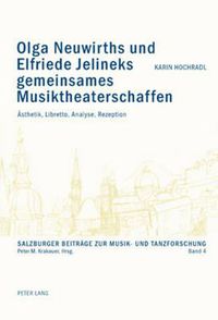 Cover image for Olga Neuwirths Und Elfriede Jelineks Gemeinsames Musiktheaterschaffen: Aesthetik, Libretto, Analyse, Rezeption