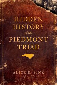 Cover image for Hidden History of the Piedmont Triad