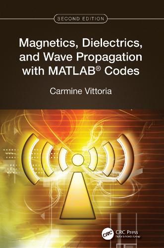 Cover image for Magnetics, Dielectrics, and Wave Propagation with MATLAB (R) Codes