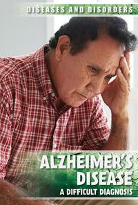 Cover image for Alzheimer's Disease: A Difficult Diagnosis