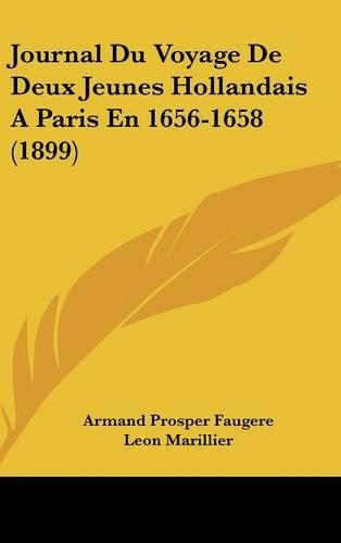 Journal Du Voyage de Deux Jeunes Hollandais a Paris En 1656-1658 (1899)