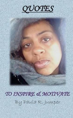 Cover image for Quotes to Inspire & Motivate by Paula R. Jumper